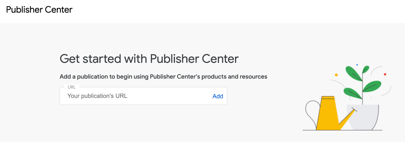 "Get started with Publisher Center" page